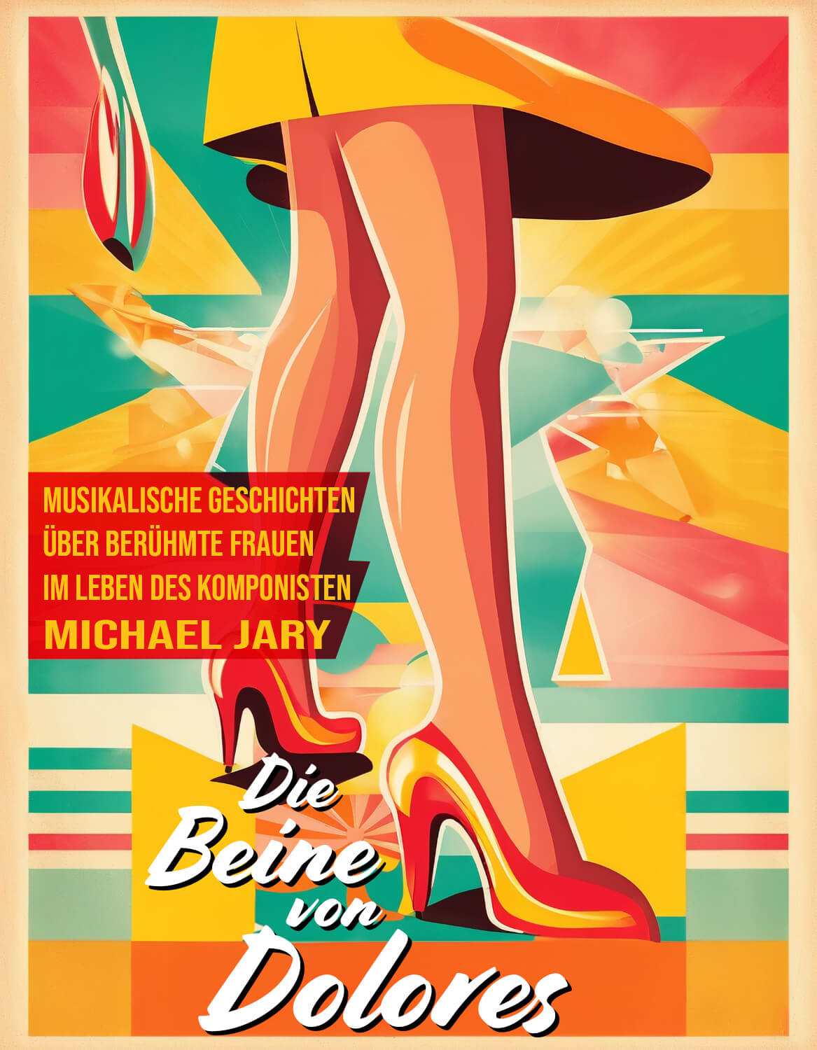 Plakatentwurf für "Die Beine von Dolores" - Musikalische Geschichten über berühmte Frauen im Leben des Komponisten Michael Jary, © Fotos: Nico Gaik